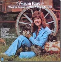 Susan Raye - Whatcha Gonna Do With A Dog Like That